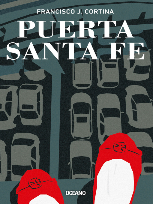 Title details for Puerta Santa Fe by Francisco J. Cortina - Available